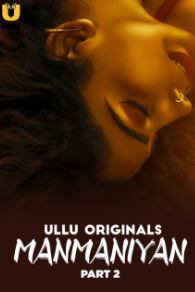 Manmaniyan Part 2 2023 Ullu Web Series Download FilmyZilla Filmyzilla